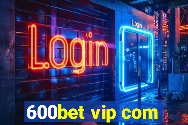 600bet vip com